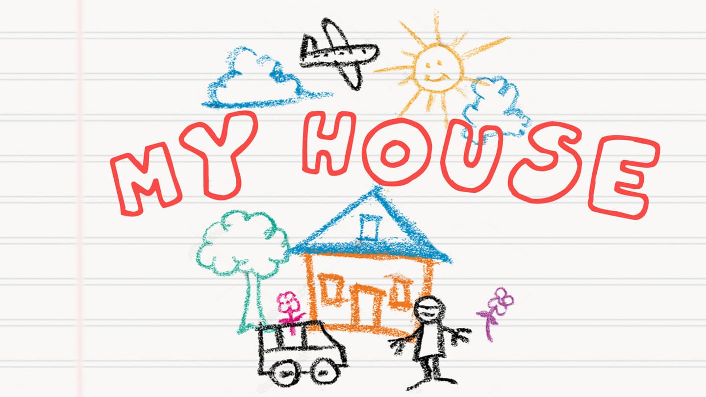 MY HOUSE