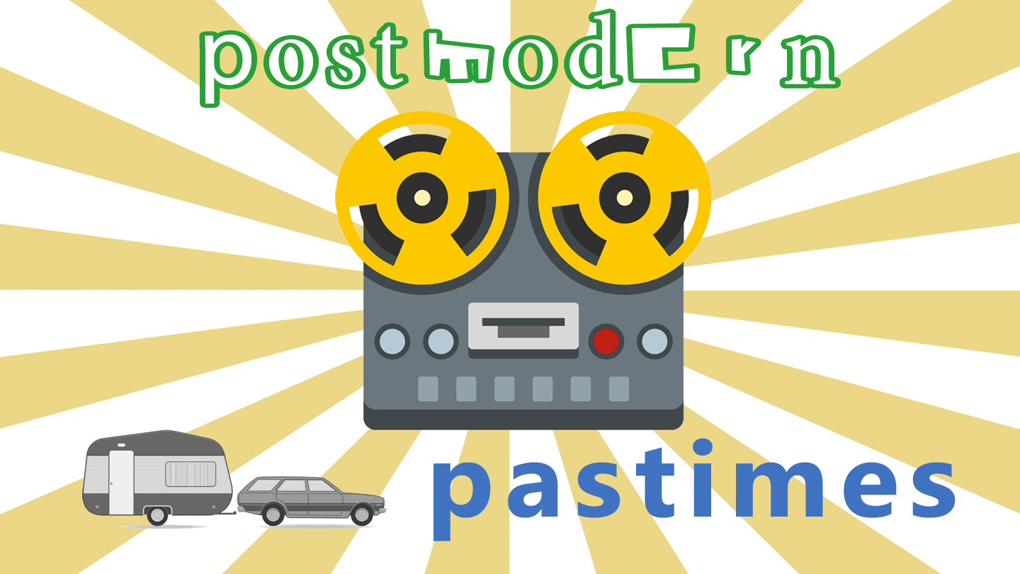 POSTMODERN PASTIMES